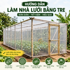 Hướng dẫn làm nhà lưới bằng tre đơn giản